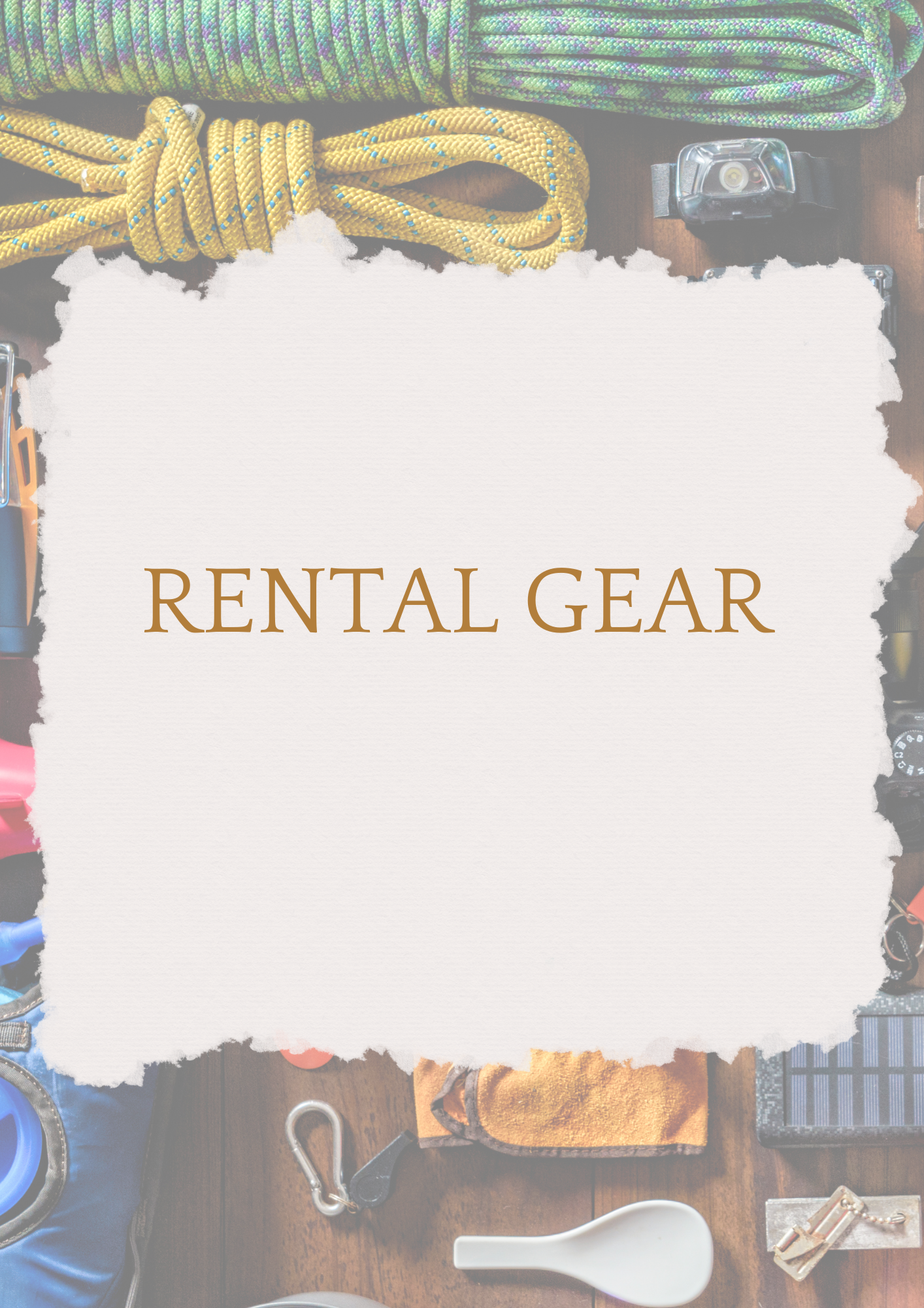 Assorted rental gear laid out, including ropes, camera equipment, and other tools, with a torn paper overlay displaying the text "RENTAL GEAR.